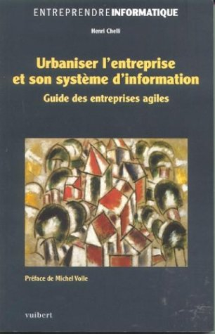 Urbaniser l'entreprise et son système d'information : guide des entreprises agiles