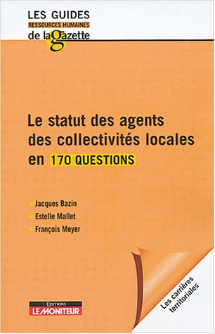 Le statut des agents des collectivités locales en 170 questions