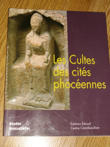 Les cultes des cités phocéennes : actes du colloque international, Aix-en-Provence-Marseille, 4-5 ju