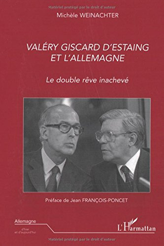 Valéry Giscard d'Estaing et l'Allemagne : le double rêve inachevé