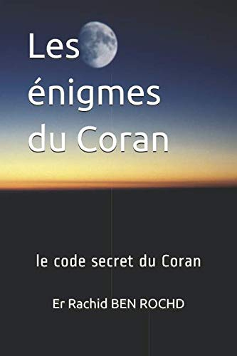 Les énigmes du Coran: le code secret du Coran