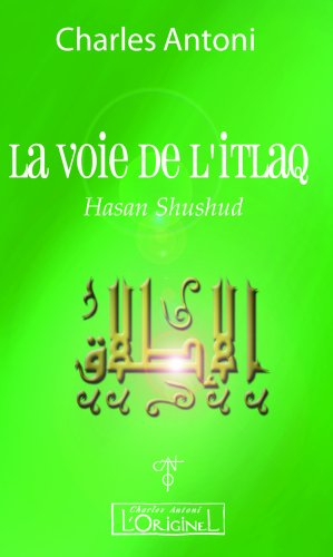 La voie de l'Itlaq : Hasan Shushud