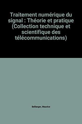 Traitement numérique du signal : Théorie et pratique (Collection technique et scientifique des téléc