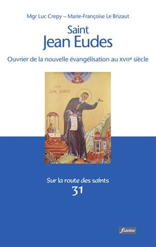 Saint Jean Eudes : ouvrier de la nouvelle évangélisation au XVIIe siècle