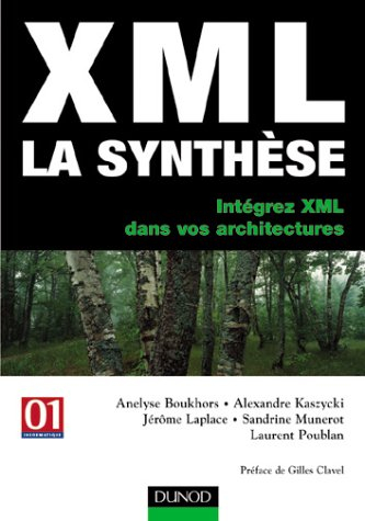 XML : la synthèse : intégrez XML dans vos architectures