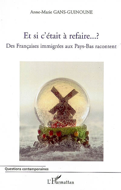 Et si c'était à refaire...?: Des françaises immigrées au Pays-Bas racontent