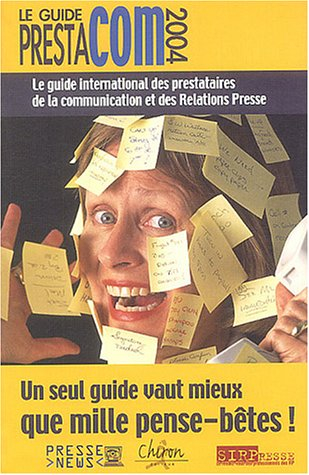 Le guide Prestacom 2004 : le guide international des prestataires de la communication et des relatio