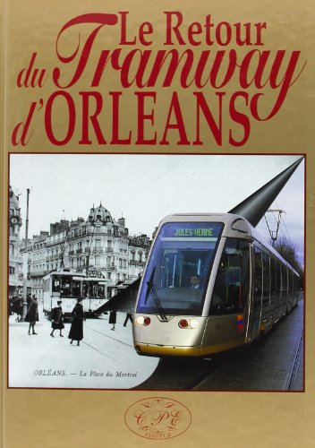 Le retour du tramway d'Orléans, 1877-2000 : un trait d'union entre Beauce et Sologne