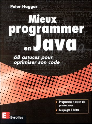 Mieux programmer en Java : 68 astuces pour optimiser son code