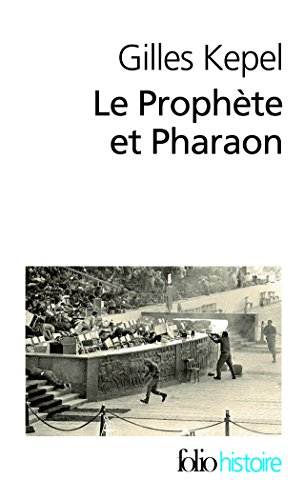 Le Prophète et pharaon : les mouvements islamistes dans l'Egypte contemporaine