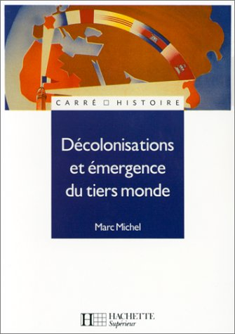 la décolonisation et l'émergence du tiers-monde - michel, m.