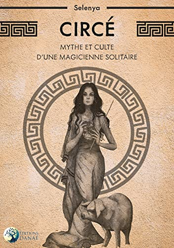 Circé : mythe et culte d'une magicienne solitaire