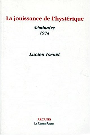 La jouissance de l'hystérique : séminaire, 1974