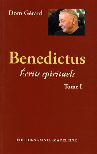 Benedictus : écrits spirituels. Vol. 1