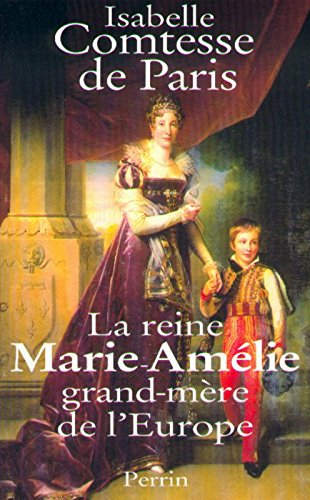 Ma grand-mère vénérée : la reine Marie-Amélie