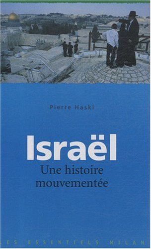 Israël : une histoire mouvementée - Pierre Haski