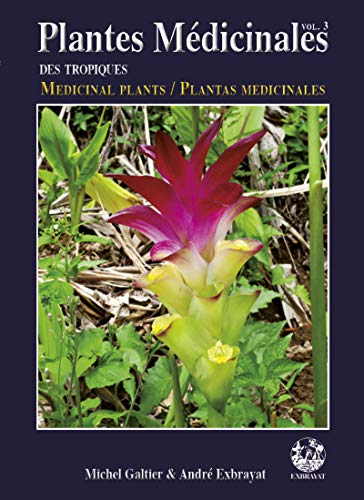 Plantes médicinales des tropiques. Vol. 3. Medicinal plants. Vol. 3. Plantas medicinales. Vol. 3