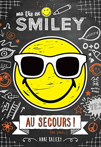 Ma vie en smiley. Vol. 3. Au secours ! : ou pas...
