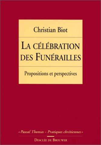 La célébration des funérailles : propositions et perspectives