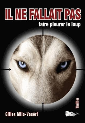 Il ne fallait pas faire pleurer le loup