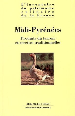 L'inventaire du patrimoine culinaire de la France. Vol. 10. Midi-Pyrénées : produits du terroir et r