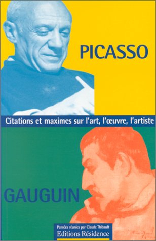 Picasso, Gauguin : citations et maximes sur l'art, l'oeuvre, l'artiste