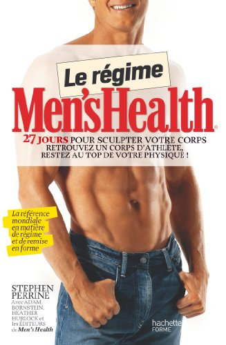 Le régime Men's Health : 27 jours pour sculpter votre corps : retrouvez un corps d'athlète, restez a