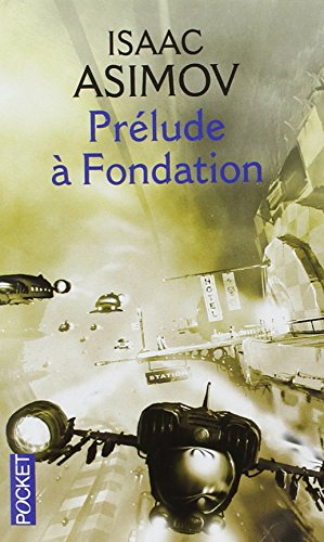 Le cycle de Fondation. Vol. 1. Prélude à Fondation