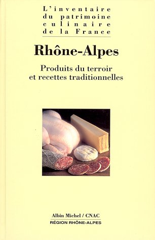 L'inventaire du patrimoine culinaire de la France. Vol. 08. Rhône-Alpes : produits du terroir et rec