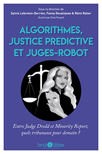 Algorithmes, justice prédictive et juges-robots : entre Judge Dredd et Minority report, quels tribun