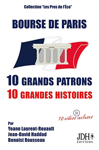 Bourse de Paris : 10 grands patrons, 10 grandes histoires