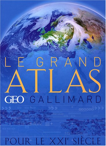 Le grand atlas Géo-Gallimard pour le XXIe siècle