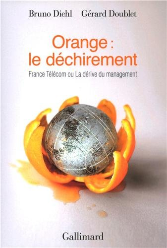Orange : le déchirement : France Télécom ou La dérive du management