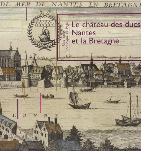Le château des ducs, Nantes et la Bretagne