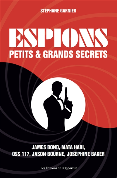 Espions : petits & grands secrets : 300 anecdotes incroyables