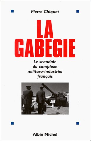 La gabegie : le scandale du complexe militaro-industriel français