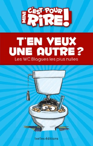 Mini-C'est pour rire. T'en veux une autre ? : les W-C blagues les plus nulles