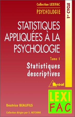 Statistiques appliquées à la psychologie. Vol. 1. Statistiques descriptives : 1er cycle