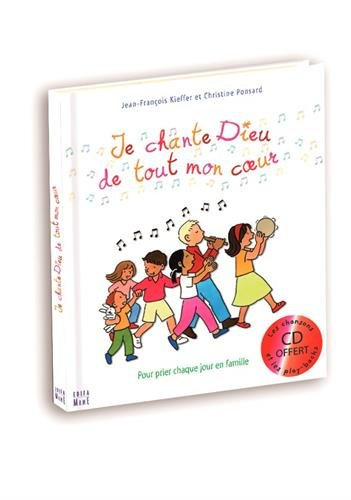 Je chante Dieu de tout mon coeur : pour prier chaque jour en famille