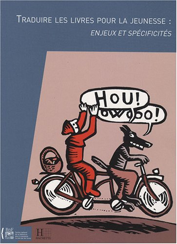 Traduire les livres pour la jeunesse : enjeux et spécificités : actes du colloque tenu à la Biblioth