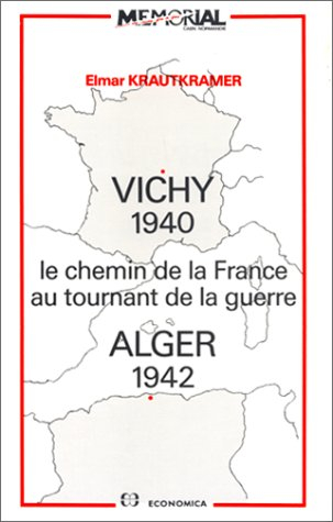 Vichy-Alger, 1940-1942 : le chemin de la France au tournant de la guerre