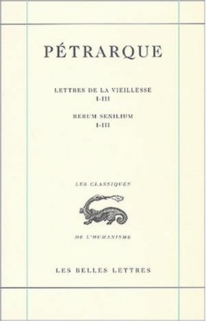 Lettres de la vieillesse. Vol. 1. Livres I-III. Libri I-III. Rerum senilium. Vol. 1. Livres I-III. L