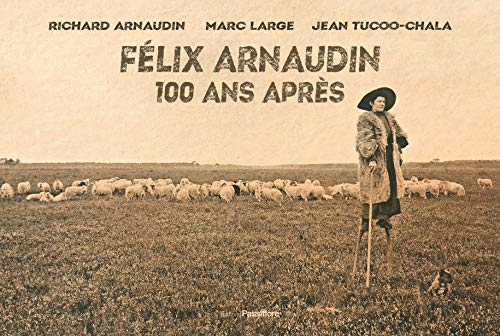 Félix Arnaudin : 100 ans après