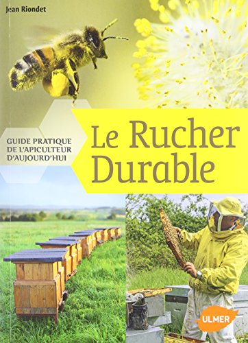 Le rucher durable : guide pratique de l'apiculteur d'aujourd'hui