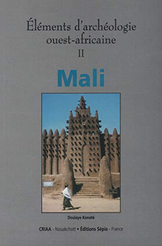 Eléments d'archéologie ouest-africaine. Vol. 2. Mali