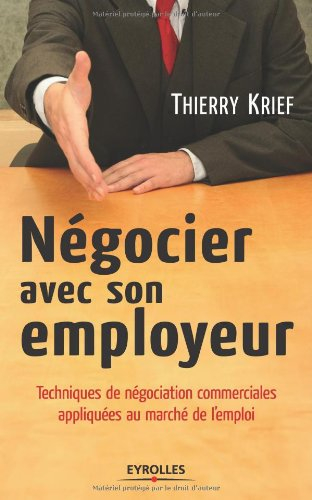 Négocier avec son employeur : techniques de négociation commerciales appliquées au marché de l'emplo