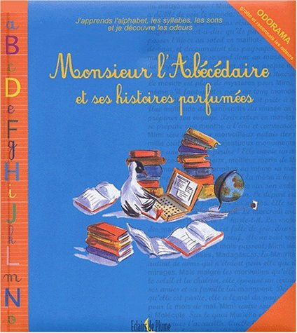 Monsieur l'abécédaire et ses histoires parfumées : j'apprends l'alphabet, les syllabes, les sons et 