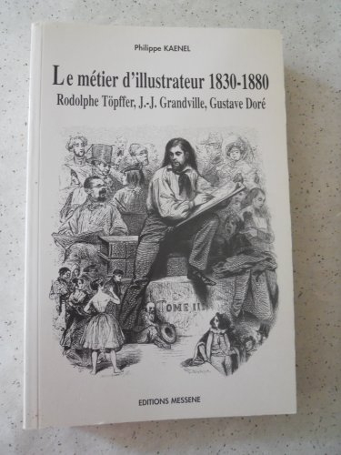 Le métier d'illustrateur, 1830-1880 : Rodolphe Töpffer, J.-J. Grandville, Gustave Doré