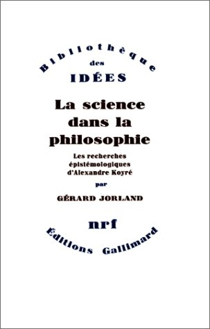 la science dans la philosophie : les recherches épistémologiques d'alexandre koyré