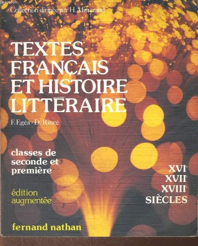 textes francais et histoire litteraire. xvie, xviie,xviiie siecles. classes de seconde et premiere. 